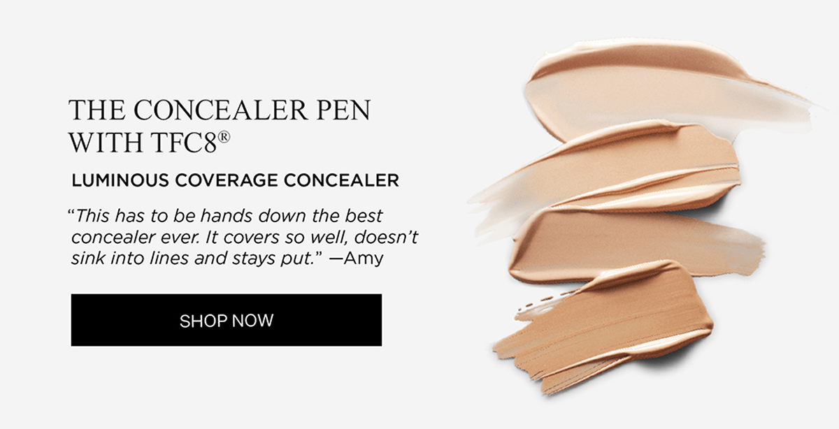 THE CONCEALER PEN WITH TFC8 | LUMINOUS COVERAGE CONCEALER | This has to be hands down the best concealer ever. It covers so well, doesn't sink into lines and stays put. -Amy