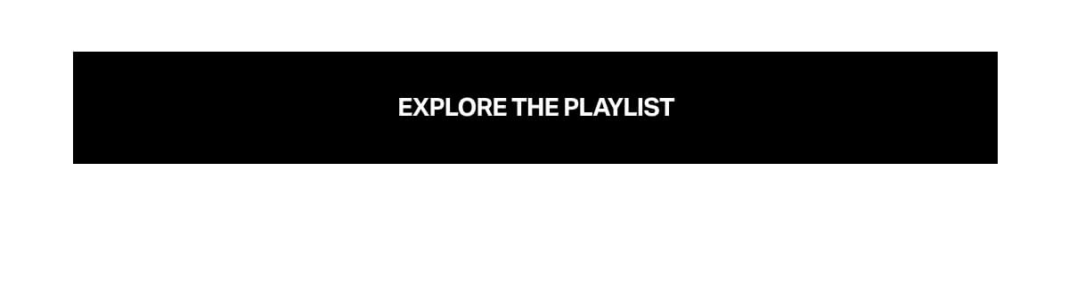 Explore the Playlist