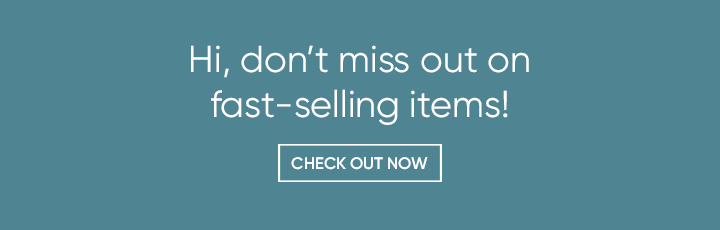 Hi, don’t miss out on fast-selling items! Check Out Now.
