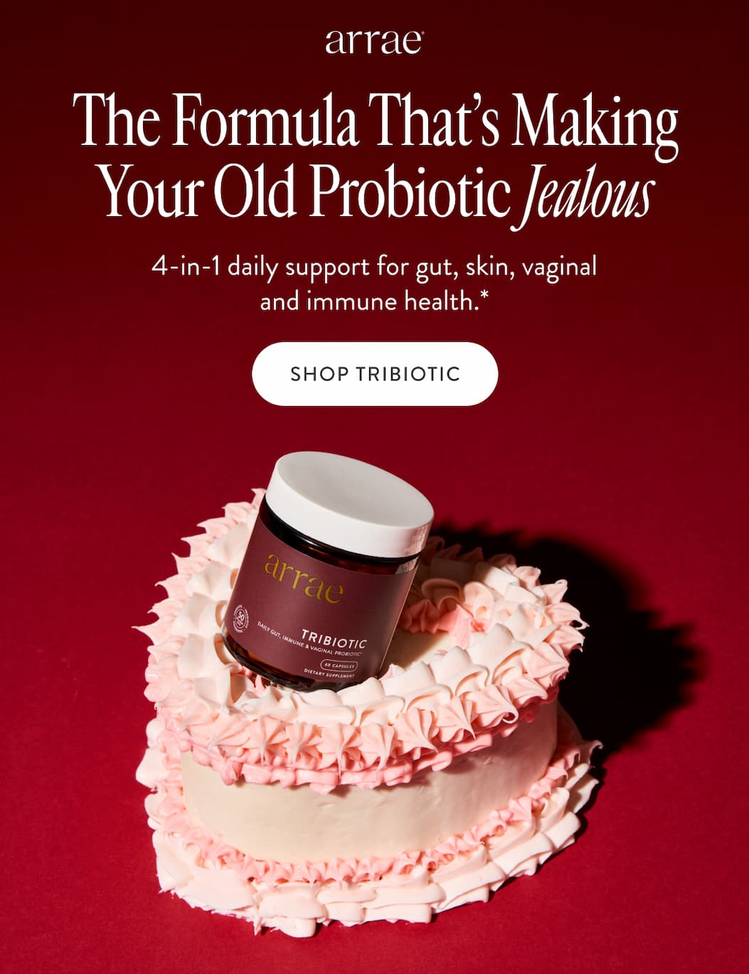 The Formula That’s Making Your Old Probiotic Jealous 4-in-1 daily support for gut, skin, vaginal and immune health.* SHOP TRIBIOTIC