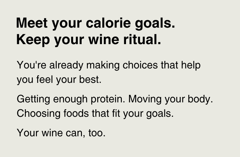 Meet your calorie goals. Keep your wine ritual.