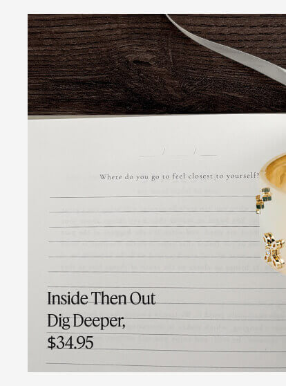 Inside Then Out Dig Deeper, $34.95