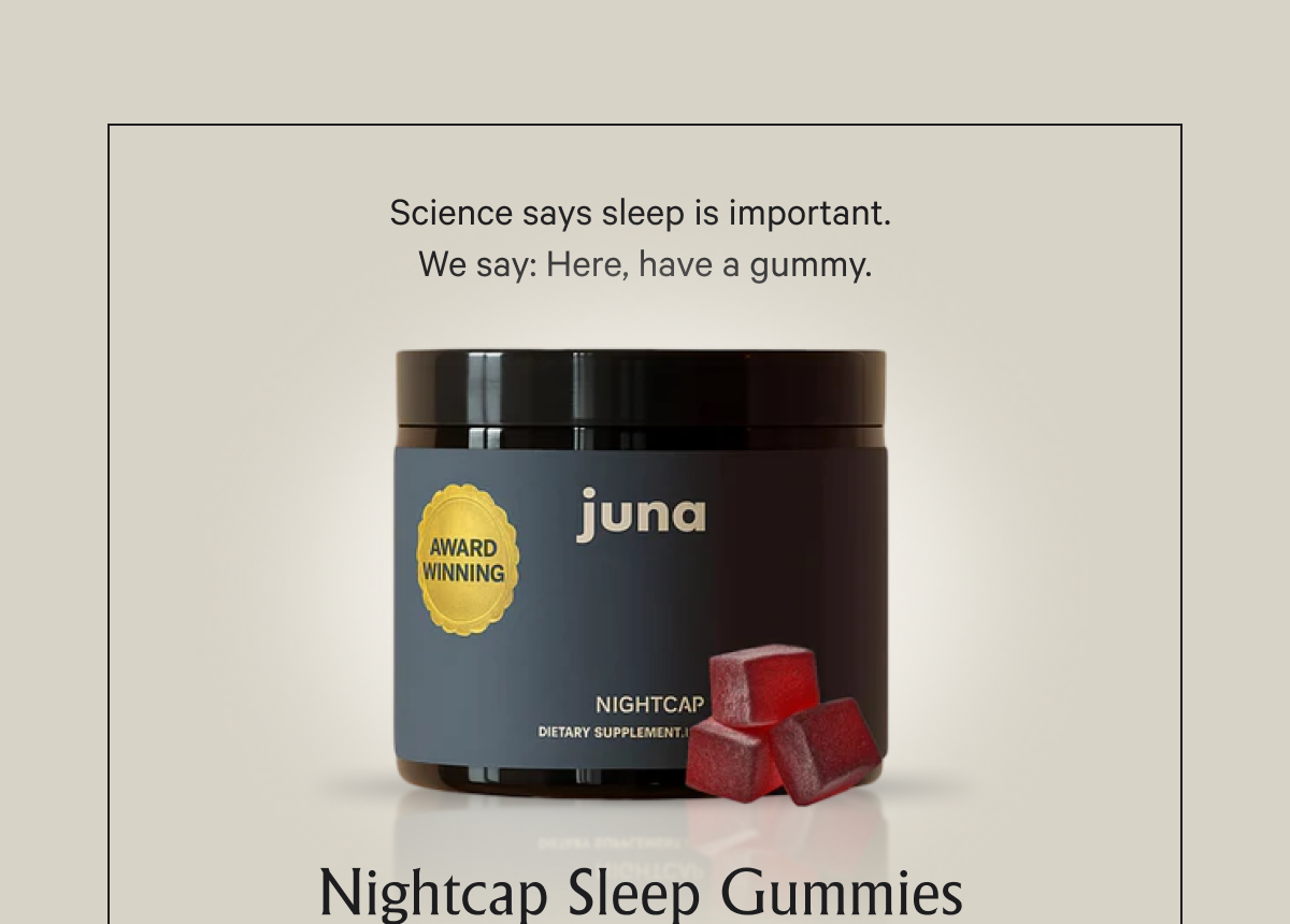 Science says sleep is important.&nbsp; We say: Here, have a gummy.