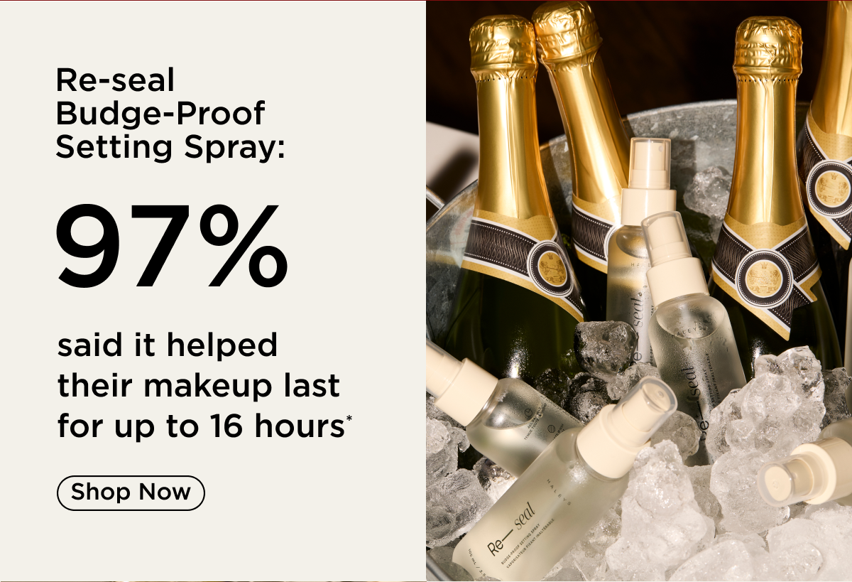 97% said Re-seal Budge-Proof Setting Spray helped their makeup last for up to 16 hours. Shop Now. 