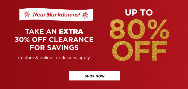 In-store and online. Extra 30% off clearance for a savings up to 80% off. Shop now