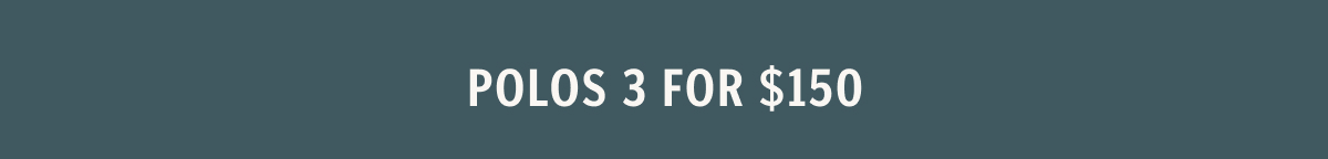 3 Polos for $150