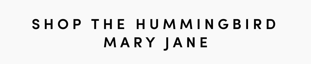 Shop The Hummingbird Mary Jane
