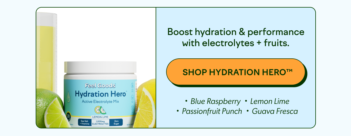 Boost hydration & performance with electrolytes + fruits [SHOP HYDRATION HERO]