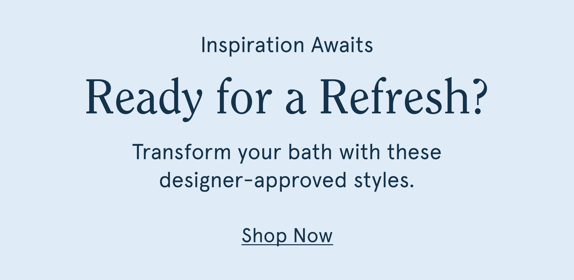 Ready for a refresh?