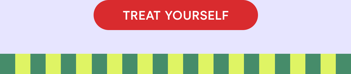 Treat Yourself