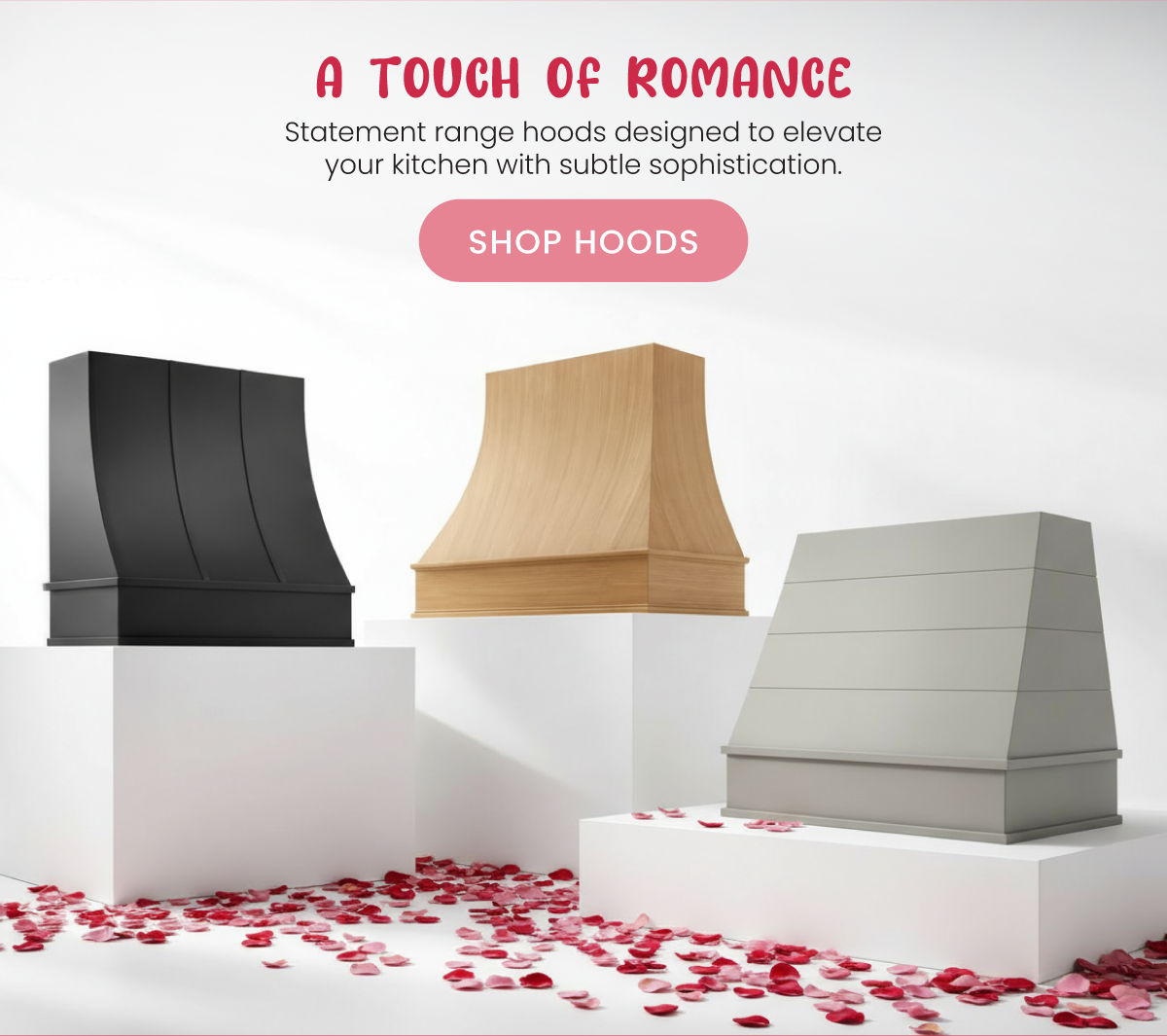 A Touch of Romance - Hoods designed to elevate your kitchen with subtle sophistication - Shop Hoods