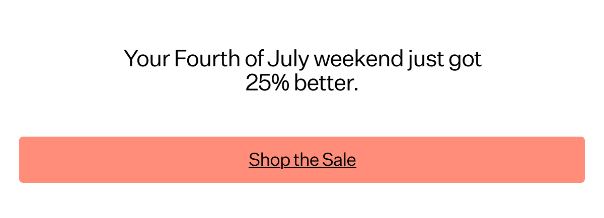 Your Fourth of July weekend just got 25% better.