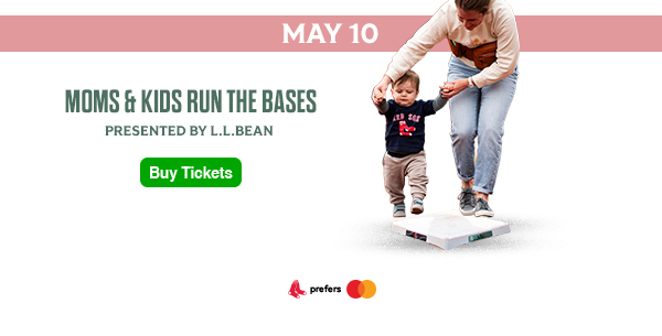 May 10: Moms and Kids Run the Bases. Presented by L.L.Bean. Buy Tickets.