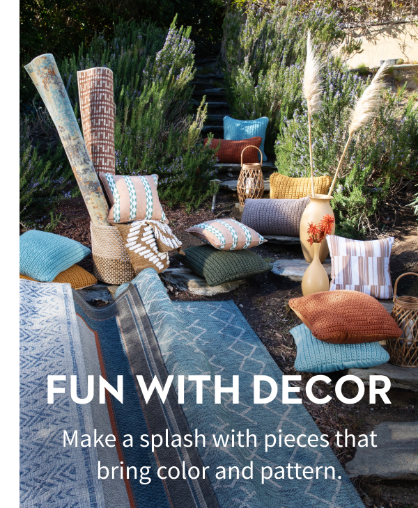FUN WITH DECOR | Make a splash with pieces that bring color and pattern.