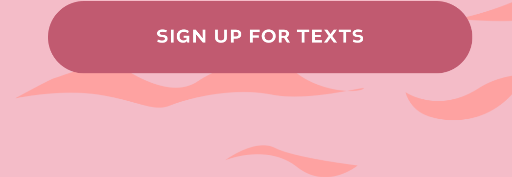 [ SIGN UP FOR TEXTS ]