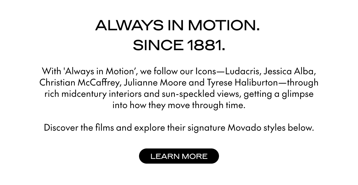 ALWAYS IN MOTION. SINCE 1881.