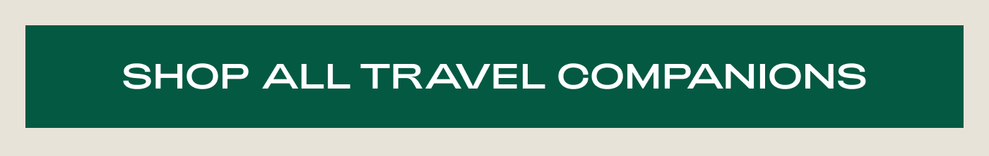 SHOP ALL TRAVEL COMPANIONS
