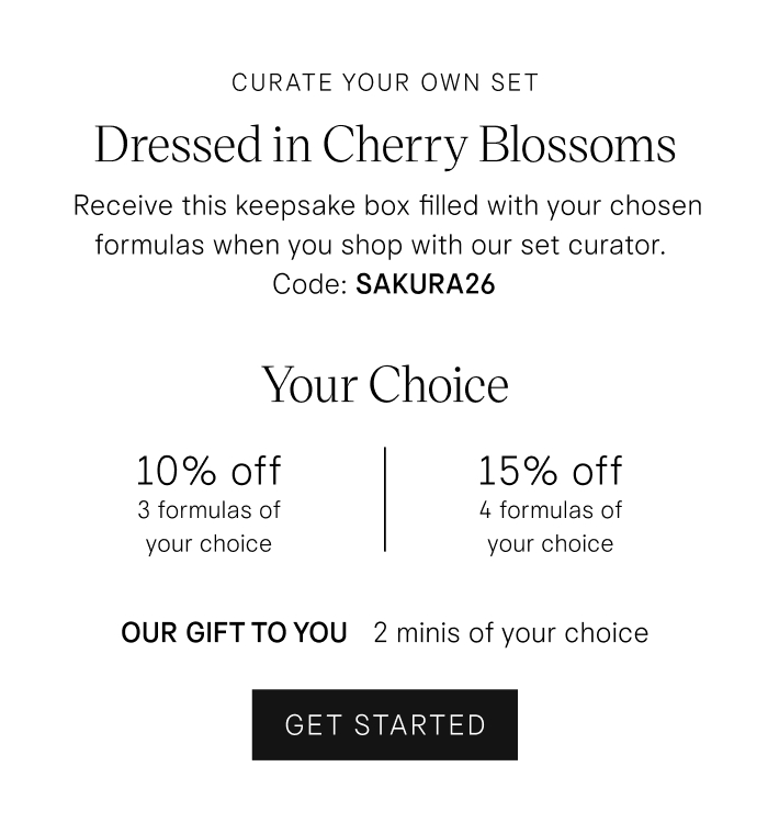 Curate Your Own Set. Dressed in Cherry Blossoms: Receive this keepsake box filled with your chosen formulas when you shop with our set curator. Code: SAKURA26 Your Choice: 10% off 3 formulas of your choice | 15% off 4 formulas of your choice. Our Gift to You: 2 minis of your choice. Get Started