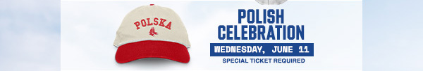 Polish Celebration. Wednesday, June 11. Special Ticket Required.