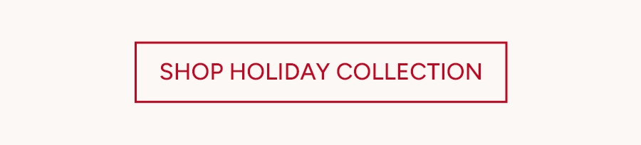 SHOP HOLIDAY COLLECTION