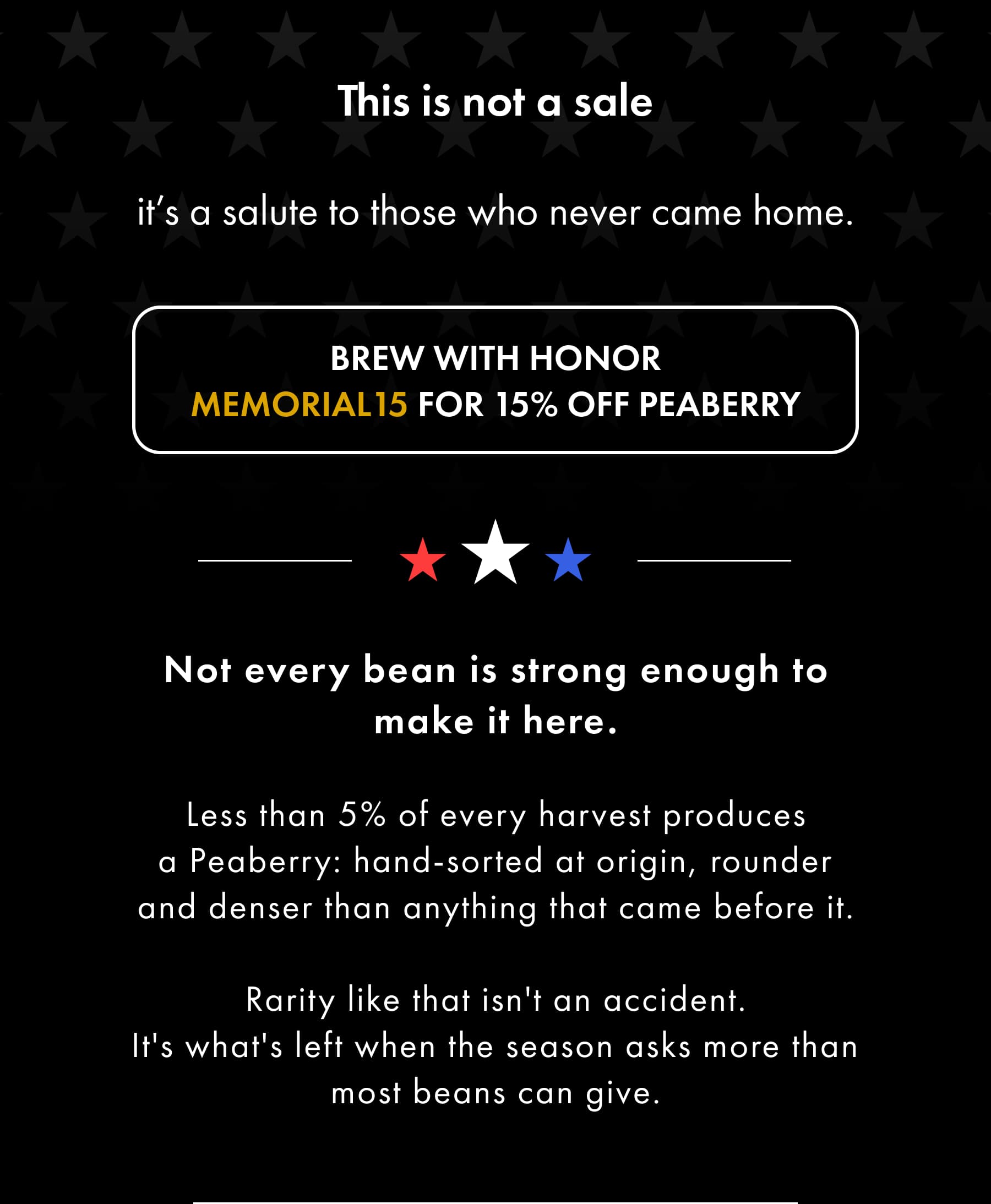This is not a sale  it’s a salute to those who never came home. BREW WITH HONOR MEMORIAL15 for 15% off Peaberry