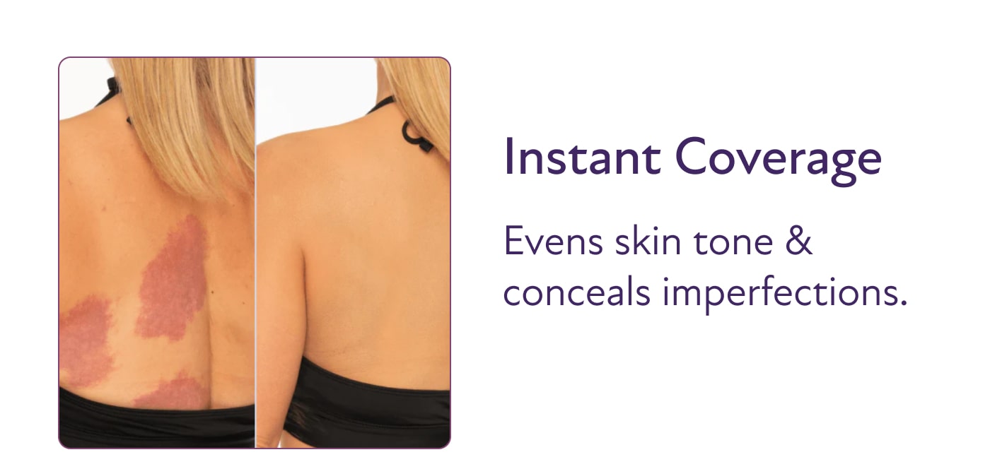 Instant Coverage Evens skin tone & conceals imperfections.