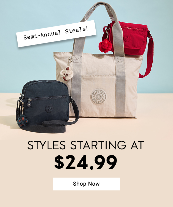 Semi Annual Steals Starting at $24.99