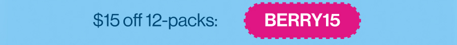 $15 off 12-packs: BERRY15