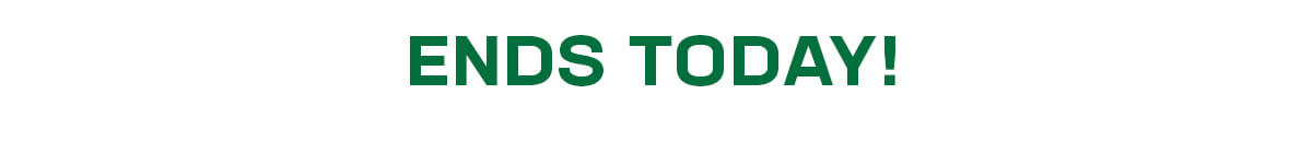 ENDS TODAY