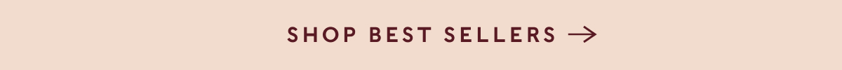 SHOP BEST SELLERS ->