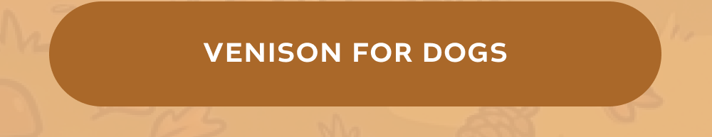 [VENISON FOR DOGS]