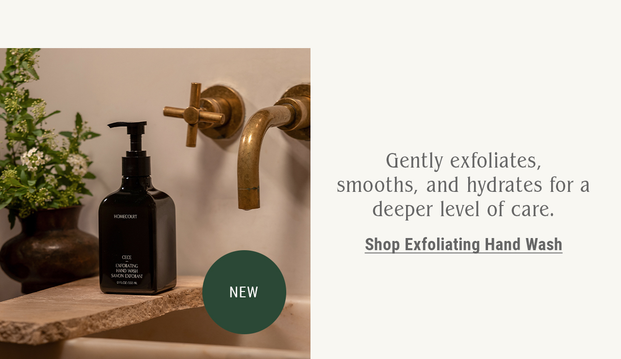 Gently exfoliates, smooths, and hydrates for a deeper level of care. Shop Exfoliating Hand Wash.