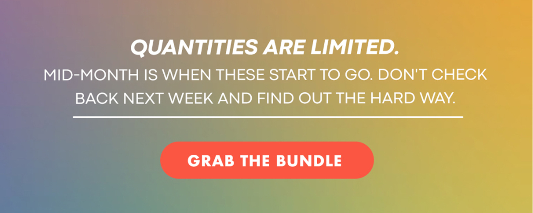 Quantities are Limited - Grab the bundle