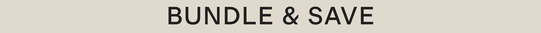 BUNDLE & SAVE