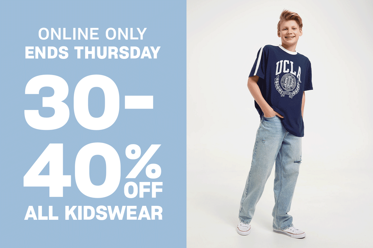 Online Only. Ends Thursday. 30-40% Off All Kidswear.