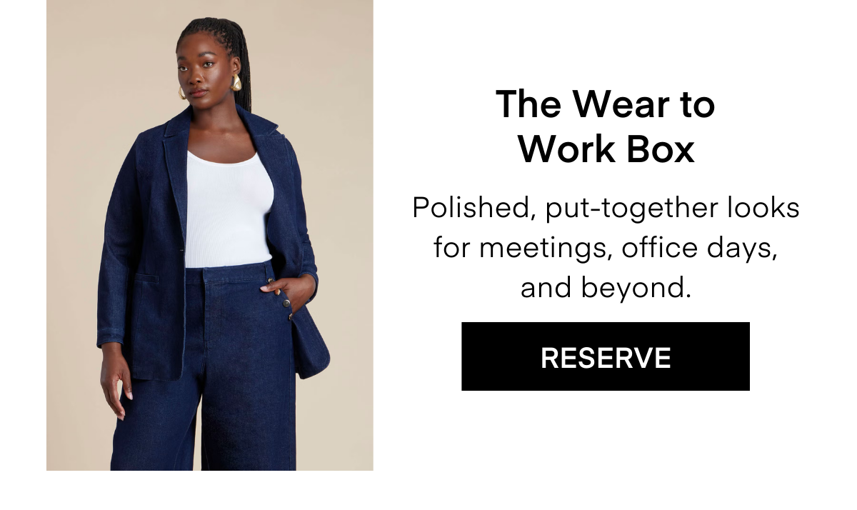 The Wear to Work Box Polished, put-together looks for meetings, office days, and beyond.