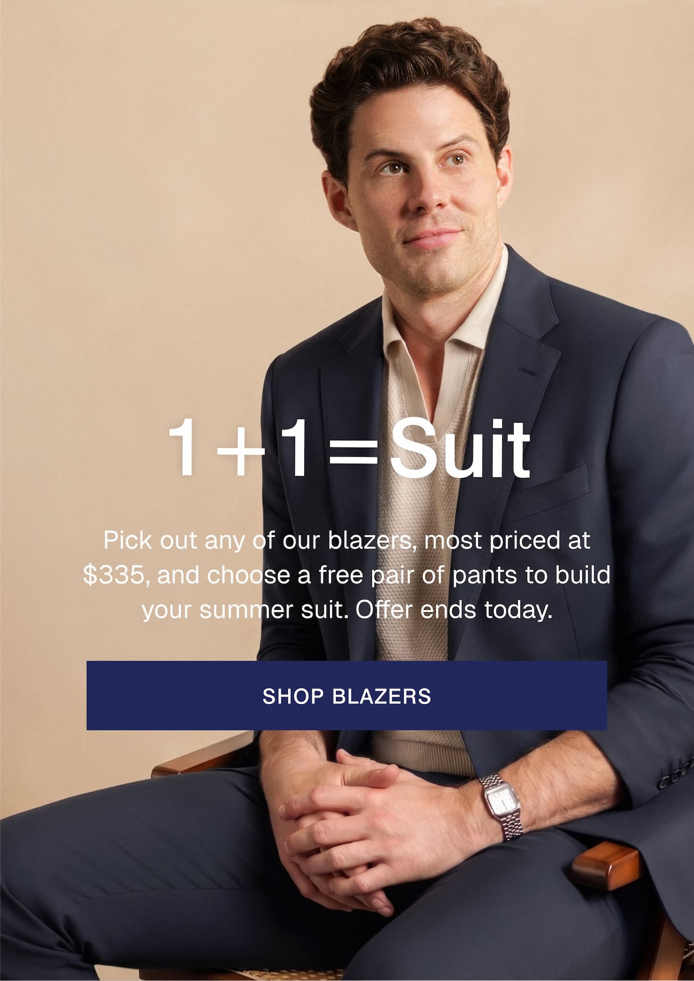 TWILLORY | 1+1=Suit Pick out any of our blazers, most priced at $335, and choose a free pair of pants to build your summer suit. Offer ends today. SHOP BLAZERS