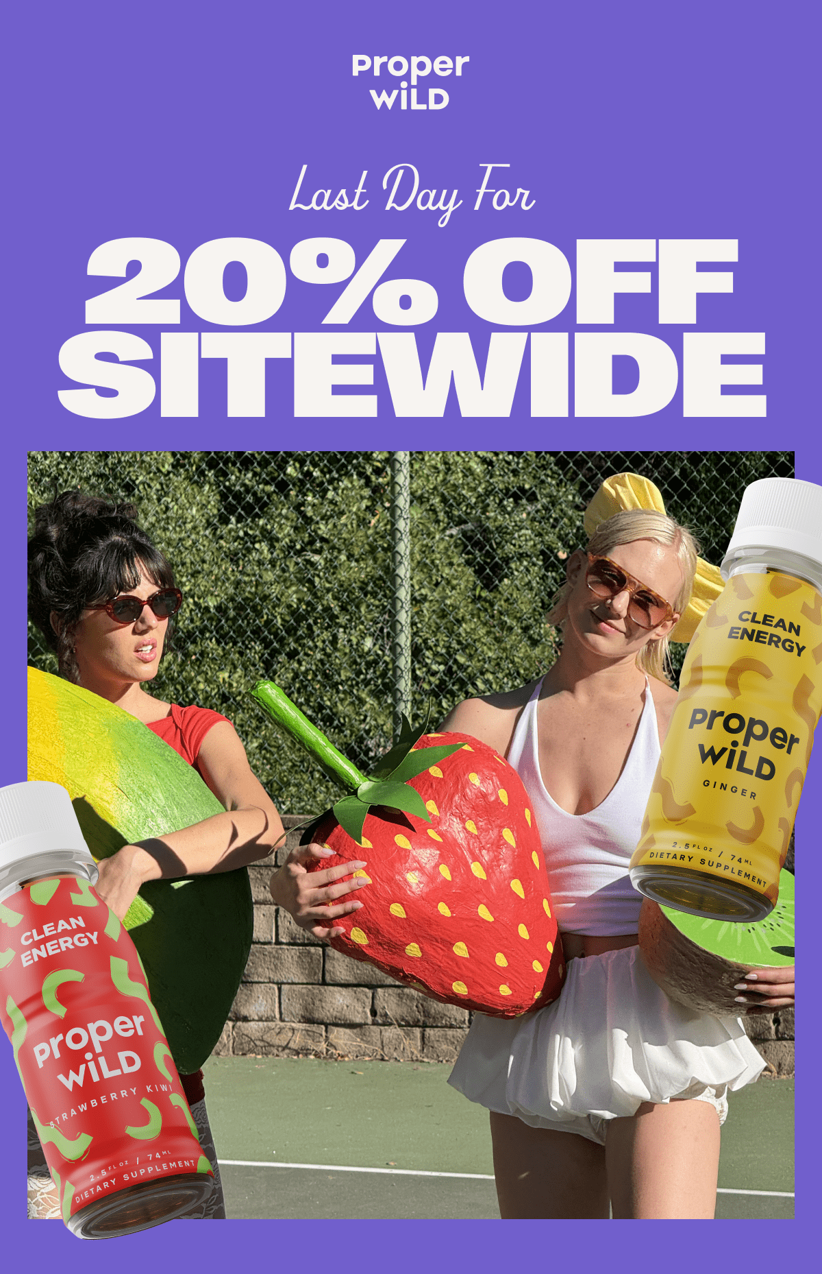 proper wild - last day for 20% off sitewide