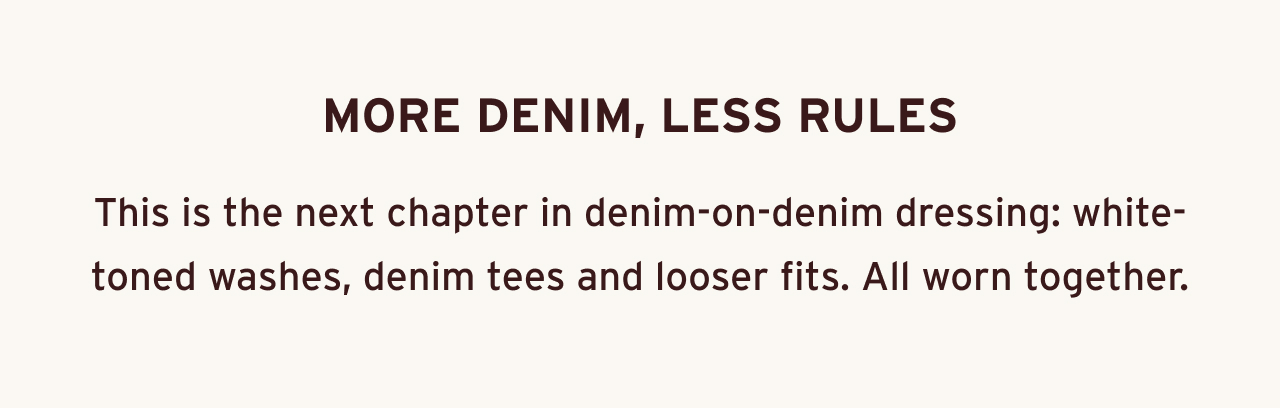 MORE DENIM, LESS RULES