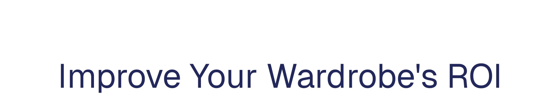 Improve Your Wardrobe's ROI