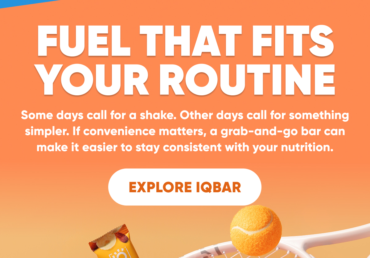 Fuel that fits your routine
