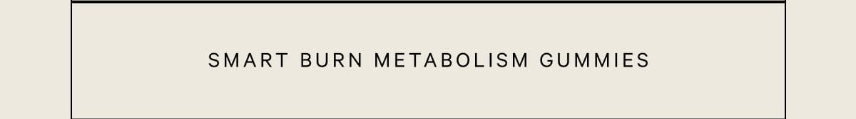 Smart Burn Metabolism Gummies