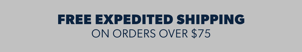 Free Expedited Shipping On Orders over $75
