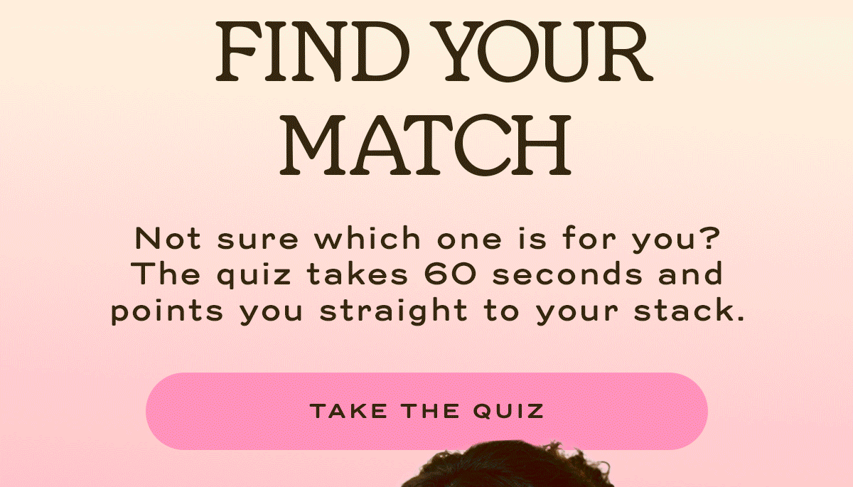 Find your match  Not sure which one is for you? the quiz takes 60 seconds and points you straight to your stack | Take the quiz