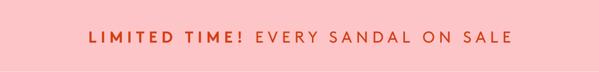 Limited Time! Every Sandal On Sale