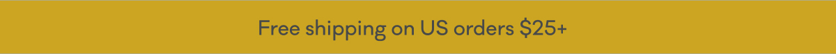 Free shipping on US orders $25+