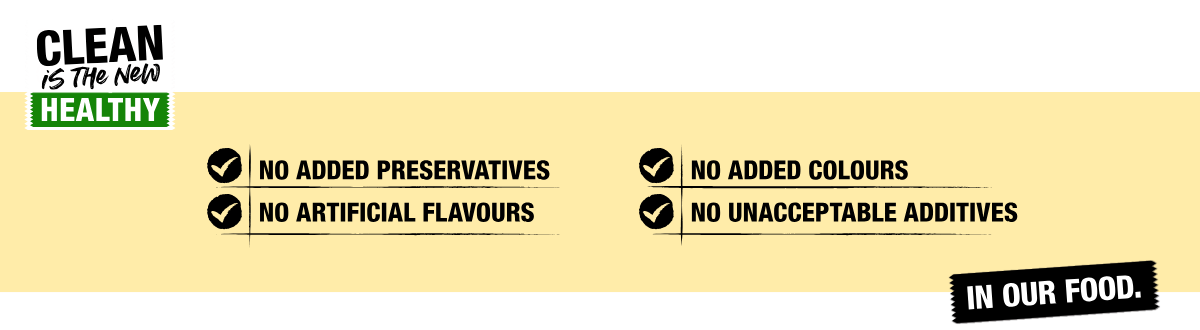 GYG's food is 100% CLEAN! Meaning that there are no added preservatives, no artificial flavours, no added colours, and no unacceptable additives in our food!