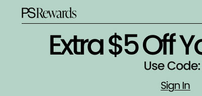 Ends Tonight PS Rewards Extra $5 Off Your $20 Order* Use Code: JUSTFORU Sign In