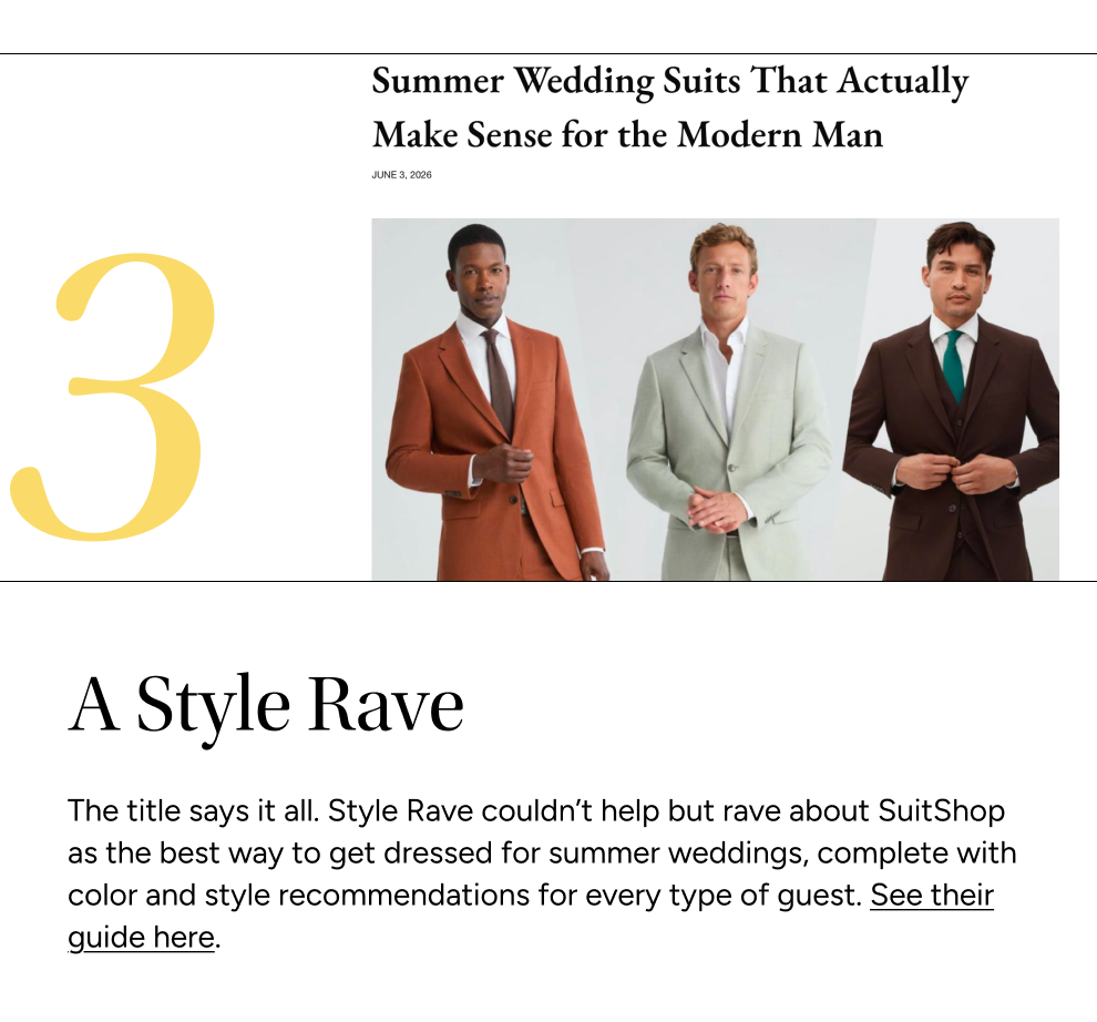 The title says it all. Style Rave couldn’t help but rave about SuitShop as the best way to get dressed for summer weddings, complete with color and style recommendations for every type of guest. See their guide here.