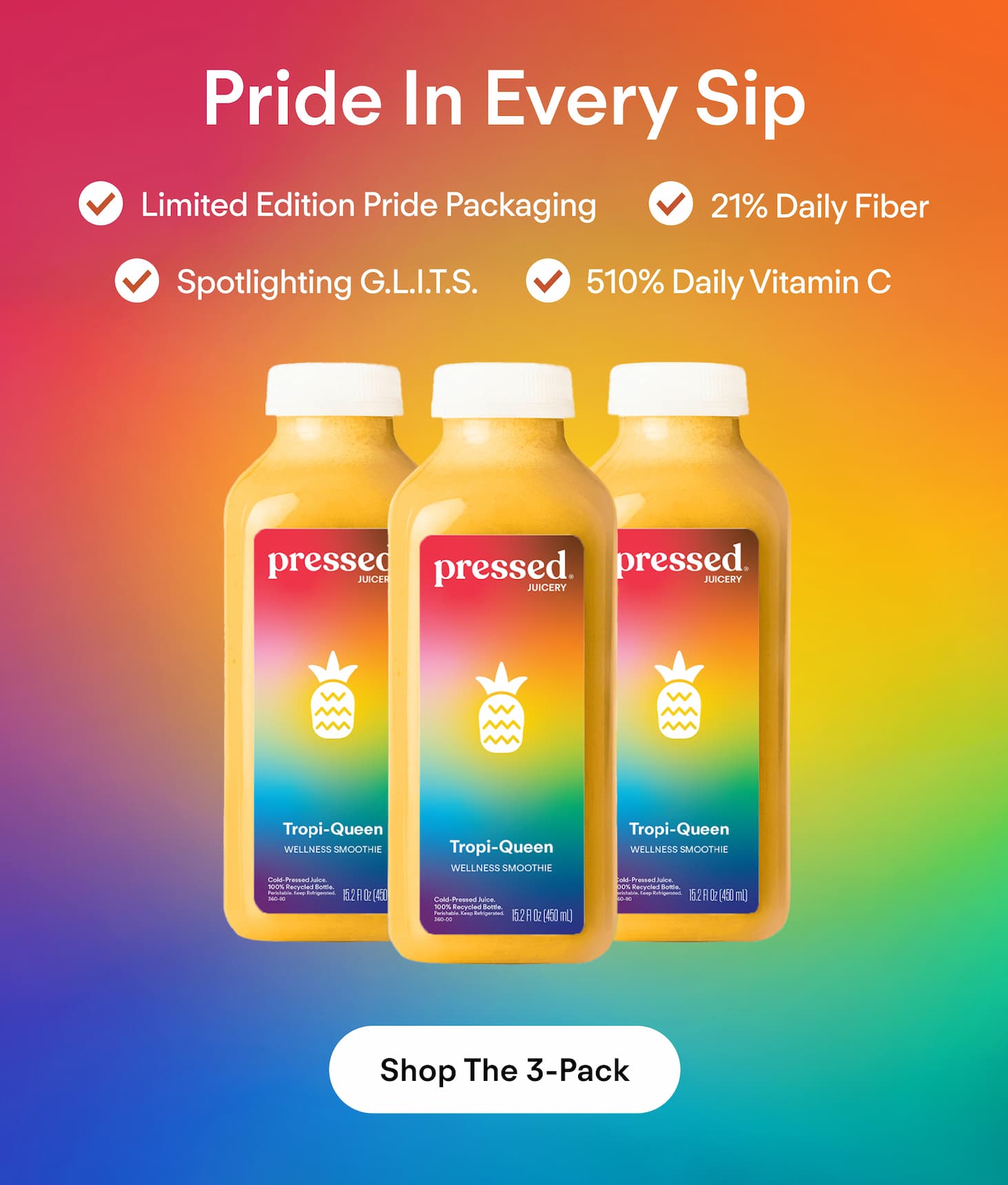 Pride in every sip. Limited Edition Pride Packaging. 21% Daily Fiber. Spotlighting G.L.I.T.S. 510% Daily Vitamin C